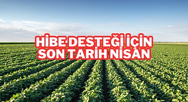 Hibe Desteği İçin Son Tarih Nisan
