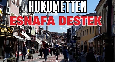 HÜKÜMETTEN ESNAFA DESTEK