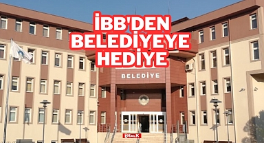 İBB'den Belediyeye Hediye
