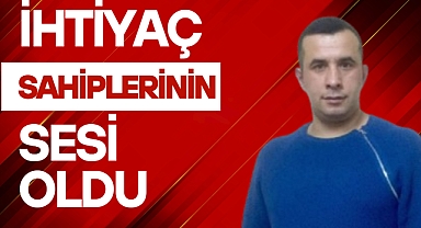 İHTİYAÇ SAHİPLERİNİN SESİ OLDU