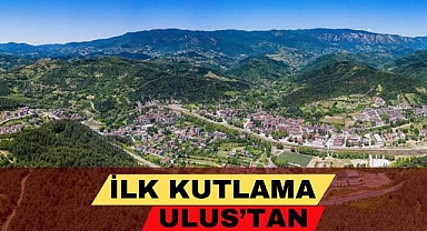 İLK KUTLAMA ULUS'TAN