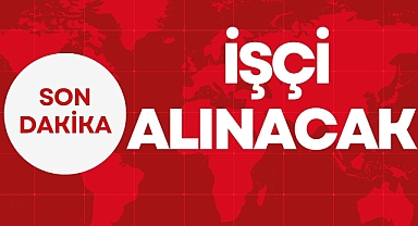 İŞÇİ ALINACAK