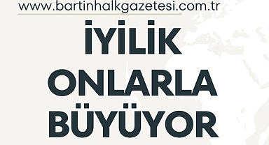 İYİLİK ONLARLA BÜYÜYOR