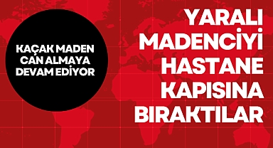 KAÇAK MADEN CAN ALDI