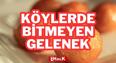 KÖYLERDE BİTMEYEN GELENEK