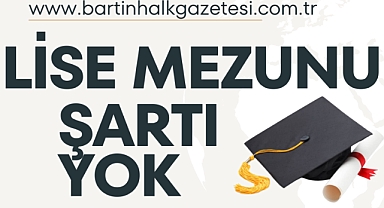 LİSE MEZUNU ŞARTI YOK