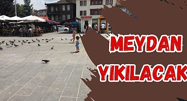MEYDAN YIKILACAK