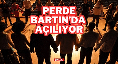 Perde Bartın'da Açılıyor