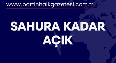 SAHURA KADAR AÇIK