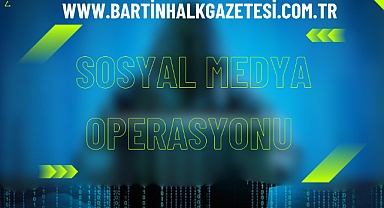 SOSYAL MEDYA OPERASYONU