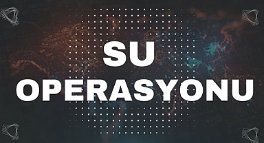 SU OPERASYONU