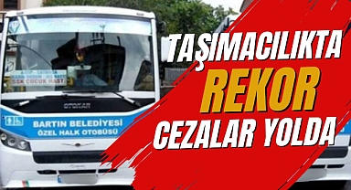 TAŞIMACILIKTA REKOR CEZALAR YOLDA
