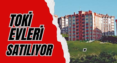 TOKİ EVLERİ SATILIYOR