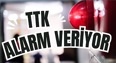 TTK ALARM VERİYOR