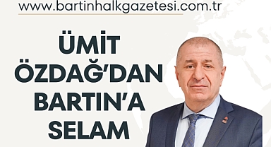 ÜMİT ÖZDAĞ’DAN BARTIN’A SELAM