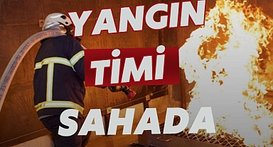 YANGIN TİMİ SAHADA