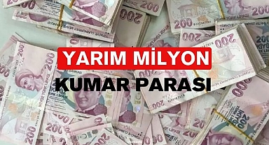 YARIM MİLYON KUMAR PARASI