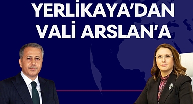 YERLİKAYA’DAN VALİ ARSLAN’A