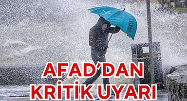 AFAD'DAN KRİTİK UYARI