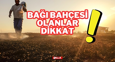 Bağı Bahçesi Olanlar Dikkat!