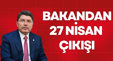 BAKANDAN 27 NİSAN ÇIKIŞI