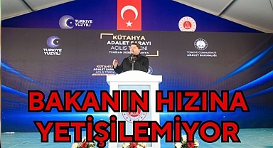 BAKANIN HIZINA YETİŞİLEMİYOR