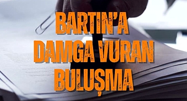 BARTIN'A DAMGA VURAN BULUŞMA