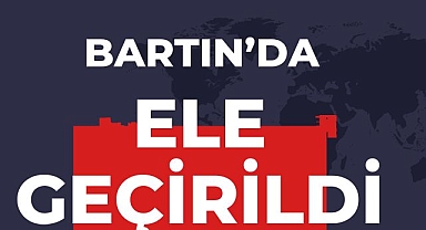BARTIN'DA ELE GEÇİRİLDİ