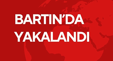 Bartın'da Yakalandı