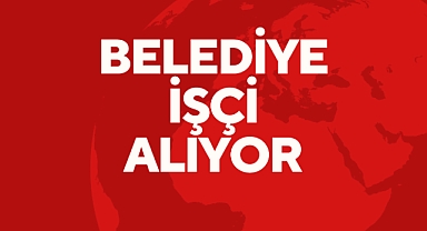 Belediye İşçi Alıyor