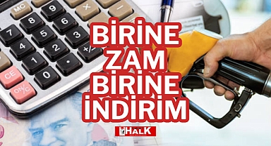 BİRİNE ZAM BİRİNE İNDİRİM
