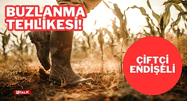 Buzlanma Tehlikesi Çiftçileri Endişelendiriyor
