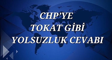 CHP'YE TOKAT GİBİ YOLSUZLUK CEVABI