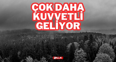 Çok Daha Kuvvetli Geliyor