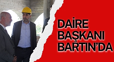 DAİRE BAŞKANI BARTIN'DA