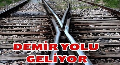 DEMİRYOLU GELİYOR