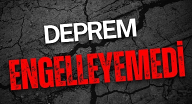 DEPREM ENGELLEYEMEDİ