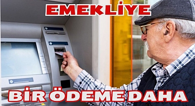 EMEKLİYE BİR ÖDEME DAHA