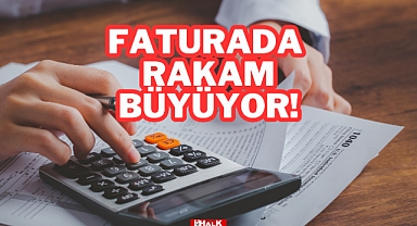Faturada Rakam Büyüyor!