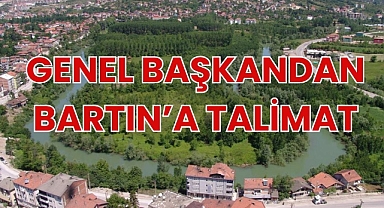 GENEL BAŞKANDAN BARTIN'A TALİMAT