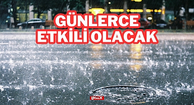 Günlerce Etkili Olacak