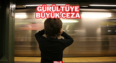 Gürültüye Büyük Ceza