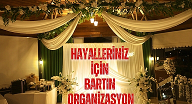 HAYALLERİNİZ İÇİN BARTIN ORGANİZASYON