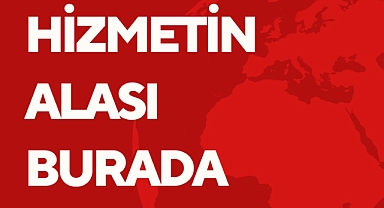 HİZMETİN ALASI BURADA