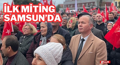 İlk Miting Samsun'da