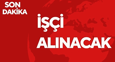 İŞÇİ ALINACAK
