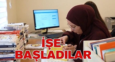 İŞE BAŞLADILAR