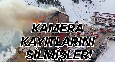 KAMERA KAYITLARINI SİLMİŞLER!