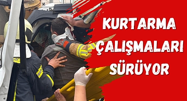 KURTARMA ÇALIŞMALARI SÜRÜYOR
