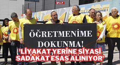 “Liyakat Yerine Siyasi Sadakat Esas Alınıyor”